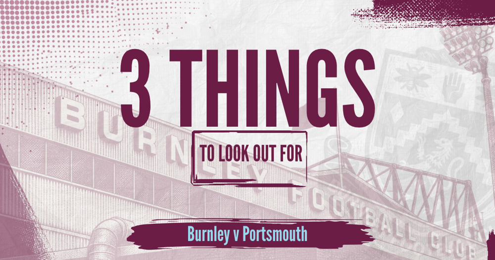 3 THINGS TO LOOK OUT FOR Pompey